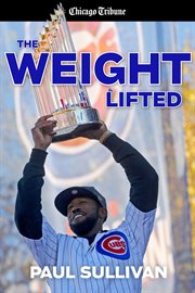 The weight lifted. How the Cubs ended the longest drought in sports history cover image