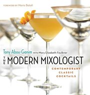 The modern mixologist: contemporary classic cocktails cover image