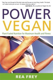 Power vegan: plant-fueled nutrition for maximum health and fitness cover image