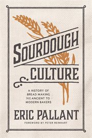 Sourdough culture : a history of bread making from ancient to modern bakers cover image