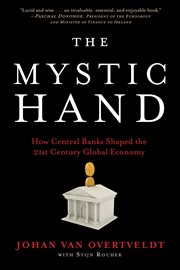 The mystic hand : the lessons central bankers un-learned, re-learned, and still have to learn cover image