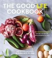 Better biome cookbook : eating for microbiome balance, gut happiness, and digestive health cover image