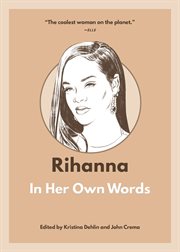 Rihanna: In Her Own Words : In Her Own Words cover image