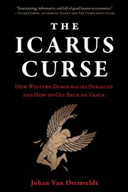 The Icarus Curse : How Western Democracies Derailed and How to Get Back on Track cover image