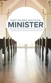 What the Bible says-- to the minister : the minister's personal handbook cover image