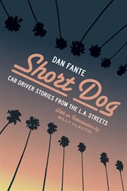 Short dog : cab driver stories from the L.A. streets cover image