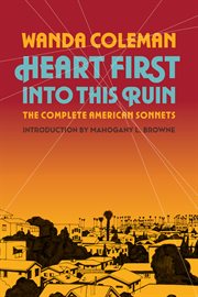 Heart first into this ruin : the complete American sonnets cover image