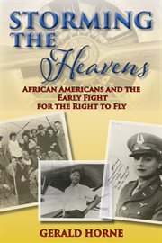 Storming the heavens : African Americans and the early fight for the right to fly cover image