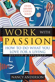 Work with passion: how to do what you love for a living cover image