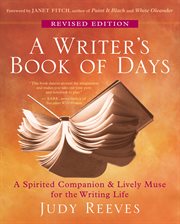A writer's book of days: a spirited companion and lively muse for the writing life cover image