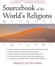 Sourcebook of the world's religions: an interfaith guide to religion and spirituality cover image
