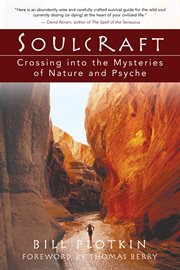 Soulcraft: crossing into the mysteries of nature and psyche cover image