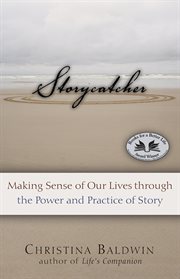 Storycatcher: making sense of our lives through the power and practise of story cover image