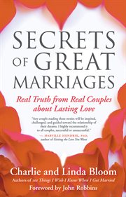 Secrets of great marriages: real truth from real couples about lasting love cover image