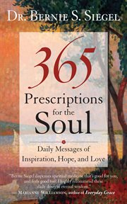365 prescriptions for the soul: daily messages of inspiration, hope, and love cover image