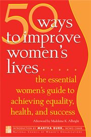 50 ways to improve women's lives: the essential women's guide for achieving equality, health, and success cover image