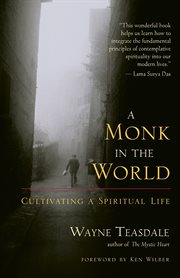 A monk in the world: finding the sacred in daily life cover image