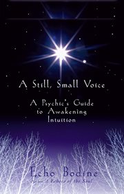 A still small voice: a psychic's guide to awakening intuition cover image