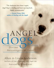 Angel dogs: divine messengers of love cover image