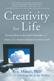 Creativity for life: practical advice on the artist's personality and career from America's foremost creativity coach cover image