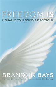 Freedom is: liberating your boundless potential cover image