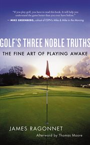 Golf's three noble truths: the fine art of playing awake cover image