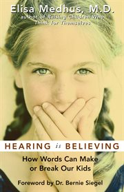 Hearing is believing: how words can make or break our children cover image