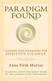 Paradigm found: leading and managing for positive change cover image