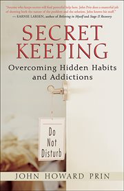 Secret keeping: overcoming hidden habits and addictions cover image