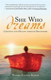 She who dreams: a journey into healing through dreamwork cover image