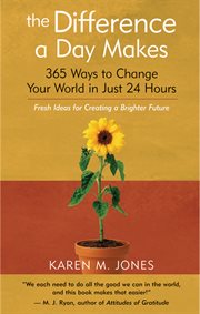 The difference a day makes: 365 ways to change your world in just 24 hours cover image