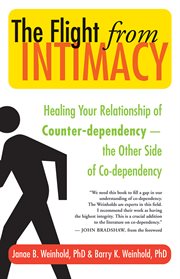 The flight from intimacy: healing your relationship of counter-dependency, the other side of co-dependency cover image