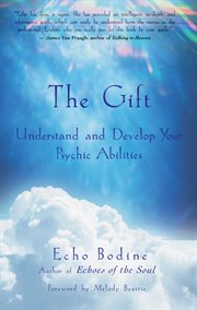 The gift: understand and develop your psychic abilities cover image