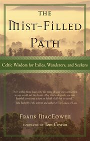 The mist-filled path: Celtic wisdom for exiles, wanderers, and seekers cover image