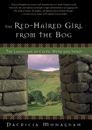 The red-haired girl from the bog: the landscape of Celtic myth and spirit cover image
