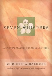 The seven whispers: a spiritual practice for times like these cover image
