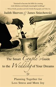 The smart couple's guide to the wedding of your dreams: planning together for less stress and more joy cover image