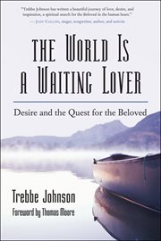 The world is a waiting lover: desire and the quest for the beloved cover image