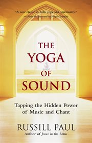 The yoga of sound: tapping the hidden power of music and chant cover image