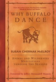 Why buffalo dance: animal and wilderness meditations through the seasons cover image