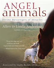Angel animals: divine messengers of miracles cover image