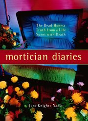 Mortician diaries: the dead-honest truth from a life spent with death cover image