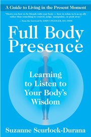 Full body presence: learning to listen to your body's wisdom cover image