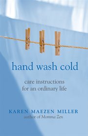 Hand wash cold: care instructions for an ordinary life cover image