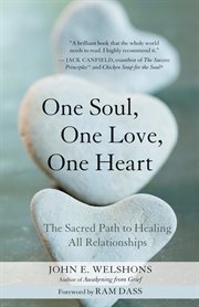 One soul, one love, one heart: the sacred path to healing all relationships cover image