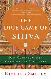 The dice game of Shiva: how consciousness creates the universe cover image