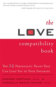 The love compatibility book: the 12 personality traits that can lead you to your soulmate cover image