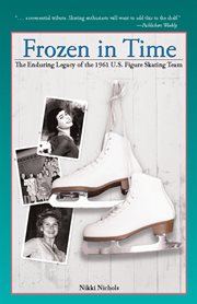 Frozen in time: the enduring legacy of the 1961 U.S. figure skating team cover image