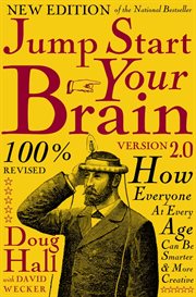 Jump start your brain 2.0: everything you need to think smarter and more creatively cover image