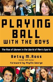 Playing ball with the boys: the rise of women in the world of men's sports cover image